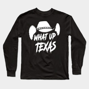 What Up Texas! Long Sleeve T-Shirt